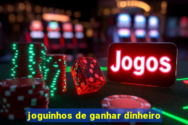 joguinhos de ganhar dinheiro